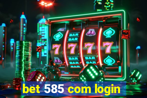 bet 585 com login